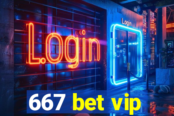 667 bet vip